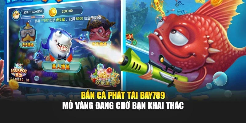 Bắn Cá Phát Tài Bay789 – Mỏ Vàng Đang Chờ Bạn Khai Thác