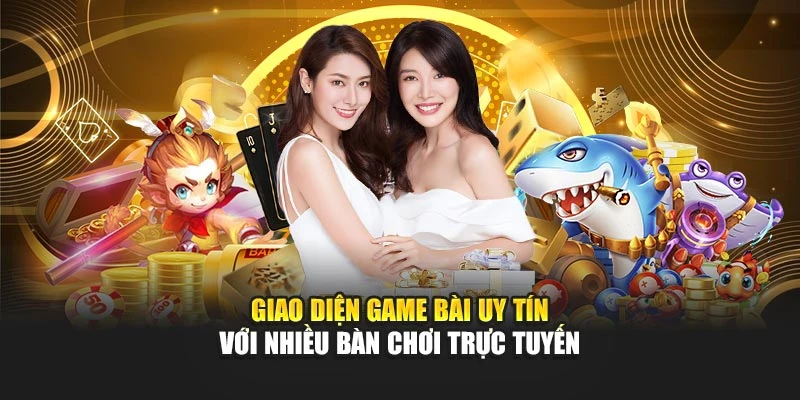 Giao diện game bài uy tín với nhiều bàn chơi trực tuyến