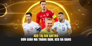Kèo Tài Xỉu Bay789 – Đơn Giản Mà Thắng Đậm, Kèo Đa Dạng