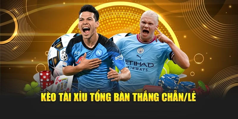 Kèo tài xỉu tổng bàn thắng chẵn/lẻ