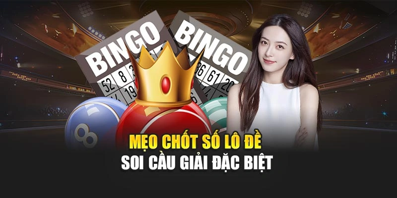 Mẹo chốt số lô đề soi cầu giải đặc biệt