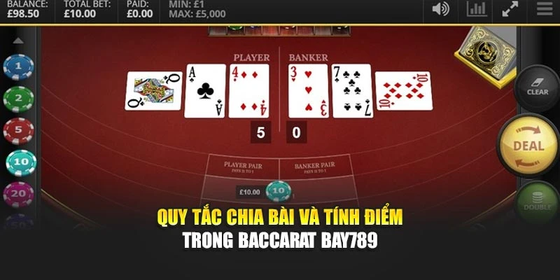 Quy tắc chia bài và tính điểm trong baccarat Bay789