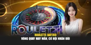 Roulette Bay789 – Vòng Quay May Mắn, Cơ Hội Nhân Đôi