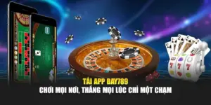 Tải App Bay789 – Chơi Mọi Nơi, Thắng Mọi Lúc Chỉ Một Chạm
